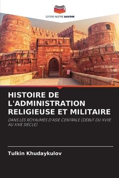 portada Histoire de l'Administration Religieuse Et Militaire (in French)