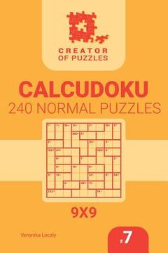 portada Creator of puzzles - Calcudoku 240 Normal (Volume 7) (in English)