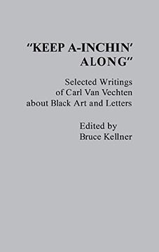 portada Keep A-Inchin' Along: Selected Writings of Carl van Vechten About Black art and Letters: Selected Writings About Black Arts and Letters (Contributions in Afro-American & African Studies) (en Inglés)
