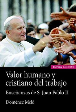 portada Valor Humano y Cristiano del Trabajo: Enseñanzas de san Juan Pablo ii (Astrolabio Economía y Empresa) (in Spanish)