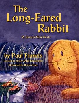 portada The Long Eared Rabbit, A Going to Sleep Book -as told to Skyler Muir Drossman (en Inglés)