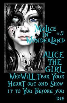 portada Malice In Wonderland #3: Alice the Girl Who Will Tear Your Heart Out and Show It To You Before You Die (en Inglés)