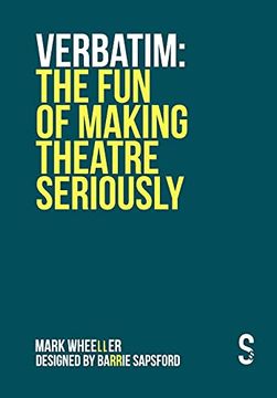 portada Verbatim: The fun of Making Theatre Seriously (en Inglés)