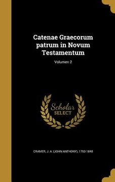 portada Catenae Graecorum patrum in Novum Testamentum; Volumen 2 (en Latin)