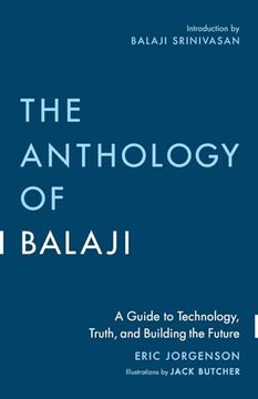 portada The Anthology of Balaji: A Guide to Technology, Truth, and Building the Future (in English)
