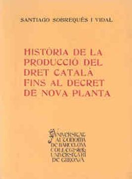 portada història de la producció del dret català fins al decret de nova planta