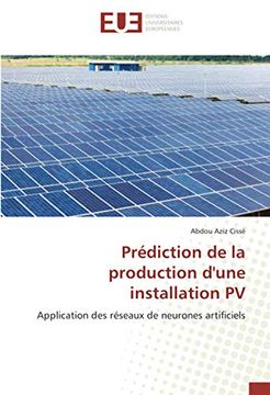 portada Prédiction de la Production D'Une Installation pv: Application des Réseaux de Neurones Artificiels (in French)