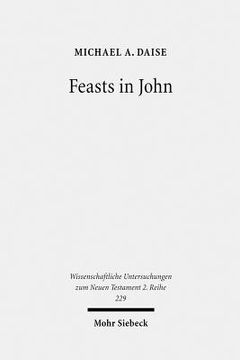 portada Feasts in John: Jewish Festivals and Jesus' Hour in the Fourth Gospel