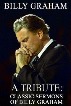 portada Billy Graham A Tribute: Classic Sermons of Billy Graham (in English)