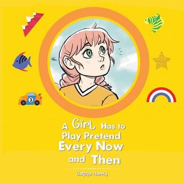 portada A Girl Has to Play Pretend Every Now and Then (in English)