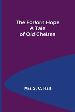 portada The Forlorn Hope A Tale of Old Chelsea (in English)