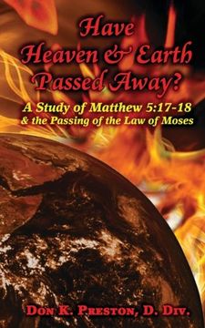 portada Have Heaven and Earth Passed Away?: A Study of Matthew 5:17-18 and the Passing of the Law of Moses
