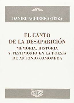 portada EL CANTO DE LA DESESPERACIÓN: MEMORIA, HISTORIA Y TESTIMONIO EN LA POESÍA DE ANTONIO GAMONEDA (DEVENIR/ENSAYO)