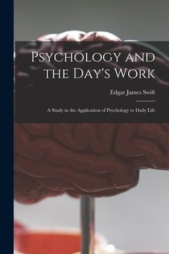 portada Psychology and the Day's Work [microform]: a Study in the Application of Psychology to Daily Life (in English)