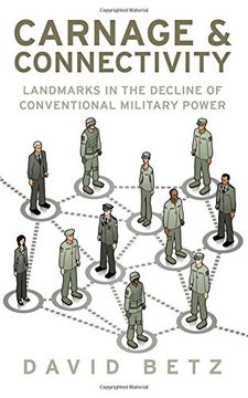 portada Carnage and Connectivity: Landmarks in the Decline of Conventional Military Power