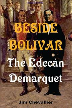 portada Beside Bolivar: the Edecán Demarquet (en Inglés)