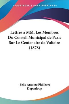 portada Lettres a MM. Les Membres Du Conseil Municipal de Paris Sur Le Centenaire de Voltaire (1878) (en Francés)