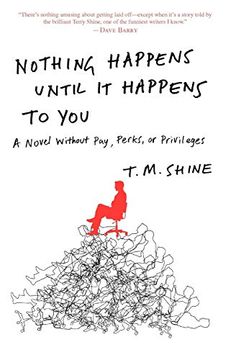 portada Nothing Happens Until it Happens to You: A Novel Without Pay, Perks, or Privileges (en Inglés)