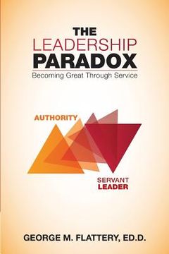 portada The Leadership Paradox: Becoming Great Through Service (en Inglés)