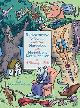 portada Bartholomew B. Bunny and the Marvelous and Magnificent Dirt-Tunneller: A Bunny's Tale