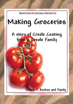 portada Making Groceries: A Story of Creole Cooking From a Creole Family (en Inglés)