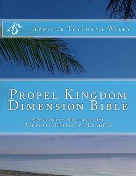 portada Propel Kingdom Dimension Bible: Prosperity Releases On Purposed Effective Leaders (en Inglés)