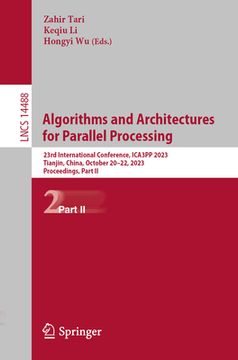 portada Algorithms and Architectures for Parallel Processing: 23rd International Conference, Ica3pp 2023, Tianjin, China, October 20-22, 2023, Proceedings, Pa (in English)