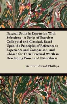 portada natural drills in expression with selections - a series of exercises colloquial and classical, based upon the principles of reference to experience an (en Inglés)