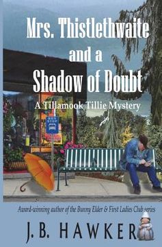 portada Mrs. Thistlethwaite and a Shadow of Doubt: A Tillamook Tillie Mystery (en Inglés)