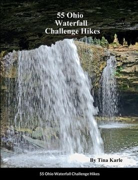 portada 55 Ohio Waterfall Challenge Hikes (en Inglés)