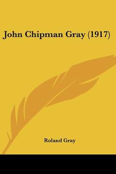 portada john chipman gray (1917) (en Inglés)