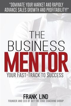portada The Business Mentor: Your Fast-Track to Success (en Inglés)