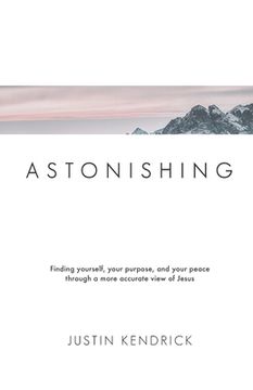 portada Astonishing: Finding yourself, your purpose, and your peace through a more accurate view of Jesus (in English)