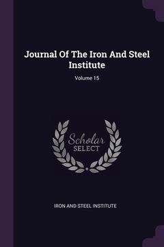 portada Journal Of The Iron And Steel Institute; Volume 15 (en Inglés)