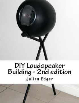 portada Diy Loudspeaker Building - 2nd Edition: Packed With Ideas on how to Build Your own Speakers for Home, Hi-Fi or Home Theatre use (en Inglés)