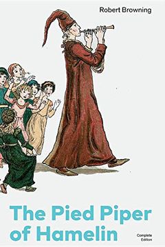 portada The Pied Piper of Hamelin: Children's Classic - a Retold Fairy Tale by one of the Most Important Victorian Poets and Playwrights,. By one of the Most Important Victorian Poets (en Inglés)