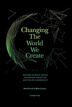 portada Changing the World we Create: Beyond Climate Crises, Polarised Societies and Failed Leadership (en Inglés)