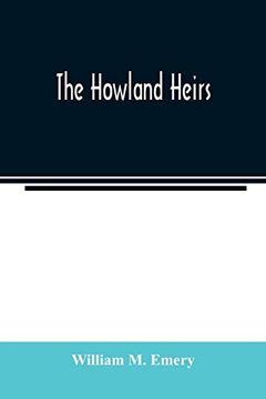 portada The Howland Heirs; Being the Story of a Family and a Fortune and the Inheritance of a Trust Established for Mrs. Hetty h. R. Green (en Inglés)