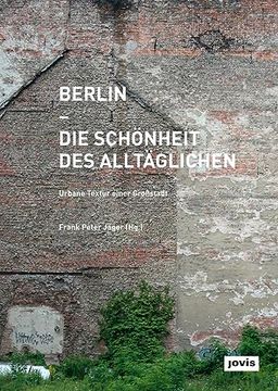 portada Berlin â " die Schã Nheit des Alltã¤Glichen: Urbane Textur Einer Grossstadt (en Alemán)