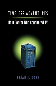 portada Timeless Adventures: How Doctor who Conquered tv (en Inglés)