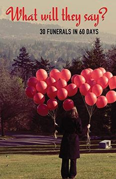 portada What Will They Say? 30 Funerals in 60 Days (en Inglés)
