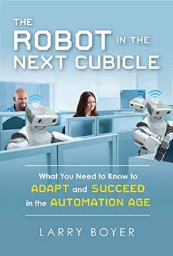 portada The Robot in the Next Cubicle: What you Need to Know to Adapt and Succeed in the Automation age (en Inglés)