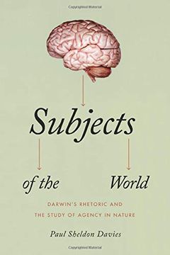 portada Subjects of the World: Darwin's Rhetoric and the Study of Agency in Nature (in English)