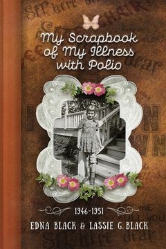 portada My Scrapbook of My Illness with Polio, 1946-1951 (in English)
