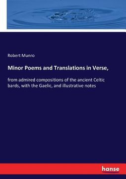 portada Minor Poems and Translations in Verse,: from admired compositions of the ancient Celtic bards, with the Gaelic, and illustrative notes (in English)