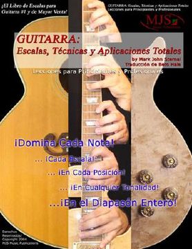 Guitarra: Escalas, Tecnicas y Aplicaciones Totales / Guitar: Total Scales, Techniques and Applications,Lecciones Para Principiantes y Professionales / Lessons for Beginners Through Professionals (in Spanish)