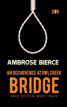 portada An Occurrence at Owl Creek Bridge And other Writings