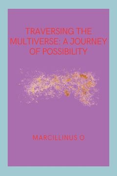 portada Traversing the Multiverse: A Journey of Possibility (en Inglés)
