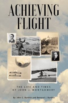 portada Achieving Flight: The Life and Times of John j. Montgomery (en Inglés)