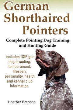 portada German Shorthaired Pointers: Complete Pointing Dog Training and Hunting Guide